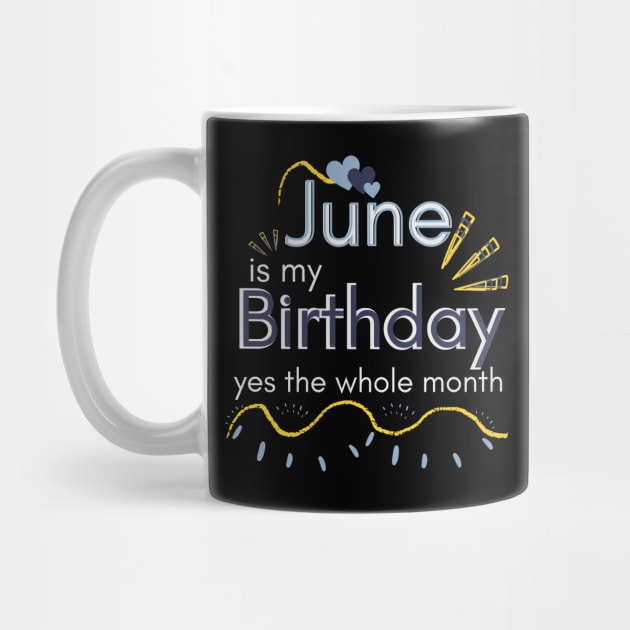 June Is My Birthday Yes The Whole Month by Ezzkouch